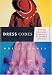 Dress Codes: Of Three Girlhoods-- My Mother'S, My Father'S, and Mine