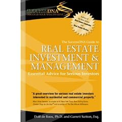 The SuccessDNA Guide to Real Estate Investment & Management: Essential Advice for Serious Investors