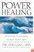 Power Healing: The Four Keys to Energizing Your Body, Mind, and Spirit