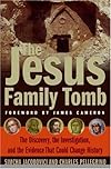 The Jesus Family Tomb: The Discovery, the Investigation, and the Evidence That Could Change History