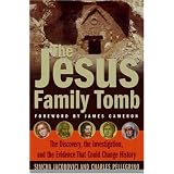 The Jesus Family Tomb: The Discovery, the Investigation, and the Evidence That Could Change History