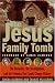 Books : The Jesus Family Tomb: The Discovery, the Investigation, and the Evidence That Could Change History