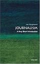 Journalism: A Very Short Introduction (Very Short Introductions)