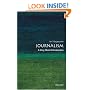 Journalism: A Very Short Introduction (Very Short Introductions)