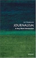 Journalism: A Very Short Introduction (Very Short Introductions)