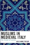 Muslims in Medieval Italy: The Colony at Lucera