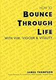 How to bounce through life with vim, vigour and vitality