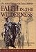 Faith in the Wilderness: The Story of the Catholic Indian Missions