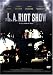THE L.A. RIOT SHOW