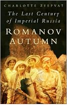 Romanov Autumn: The Last Century of Imperial Russia