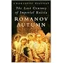 Romanov Autumn: The Last Century of Imperial Russia