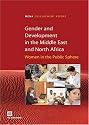Gender and Development in the Middle East and North Africa: Women in the Public Sphere (Orientations in Development.)