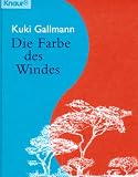 Die Farbe des Windes. - Kuki Gallmann