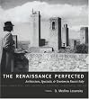 Renaissance Perfected: Architecture, Spectacle, and Tourism in Fascist Italy (Buildings, Landscapes, and Societies)