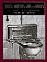 Toilets, Bathtubs, Sinks, and Sewers: A History of the Bathroom Toilets, Bathtubs, Sinks, and Sewers: A History of the Bathroom