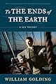 To the Ends of the Earth: A Sea Trilogy