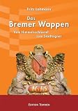 Produkt-Bild: Das Bremer Wappen. Vom Himmelsschl&uuml;ssel zum Stadtsignet