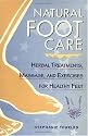Natural Foot Care: Herbal Treatments, Massage, and Exercises for Healthy Feet