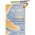  Natural Foot Care: Herbal Treatments, Massage, and Exercises for Healthy Feet  by Stephanie Tourles