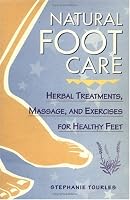 Natural Foot Care: Herbal Treatments, Massage, and Exercises for Healthy Feet