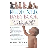 The Kidfixer Baby Book: An Easy-to-Use Guide to Your Baby's First Year