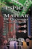 PSPICE and MATLAB for Electronics: An Integrated Approach (Vlsi Circuits)