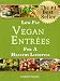 Low-Fat Vegan Entrées For a Healthy Lifestyle (Scrumptious Vegan Delights Volume 1)