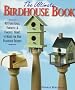 Ultimate Birdhouse Book: 40 Functional, Fantastic and Fanciful Homes to Make for Our Own (A Sterling/Lark book)