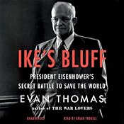 Ike's Bluff: President Eisenhower's Secret Battle to Save the World | [Evan Thomas]