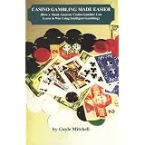 casino games Casino Gambling Made Easier How a Rank Amateur Casino Gambler Can Learn to Win Using Intelligent Gambling Paperback casino games