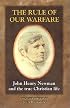 The Rule of Our Warfare: John Henry Newman and the True Christian Life