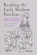 Reading the Early Modern Passions: Essays in the Cultural History of Emotion