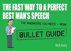The Fast Way to a Perfect Best Man's Speech (Bullet Guides)