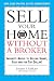 Sell Your Home Without a Broker: Insider's Advice to Selling Smart, Fast and for Top Dollar