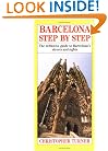 Barcelona Step By Step: The Definitive Guide To Barcelona's Streets & Sights (Step by Step Guides)