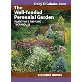 The Well-Tended Perennial Garden: Planting and Pruning Techniques
