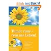 Tumor raus - rein ins Leben! Mein erfolgreicher �berlebenskampf gegen den Krebs. Ein Wegweiser zum Gesundwerden. Plus CD: Das Wichtigste zum Anh�ren