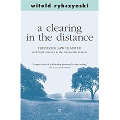 Clearing in the Distance, A: Frederick Law Olmsted and North America in the Nineteenth Century