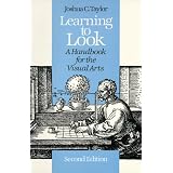 Learning to Look: A Handbook for the Visual Arts (Phoenix Books) ~ Joshua Charles Taylor