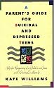 A Parent's Guide for Suicidal and Depressed Teens: Help for Recognizing if a Child is in Crisis and What to Do About It