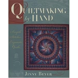 Quiltmaking by Hand: Simple Stitches, Exquisite Quilts