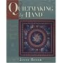 Quiltmaking by Hand: Simple Stitches, Exquisite Quilts