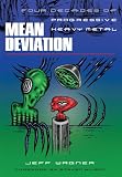 Mean Deviation: Four Decades of Progressive Heavy Metal
