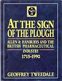 At the sign of the Plough : 275 years of Allen & Hanburys and the British pharmaceutical industry, 1715-1990