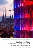Iberian modalities : a relational approach to the study of culture in the Iberian Peninsula