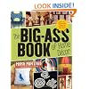 The Big-Ass Book of Home Decor: More Than 100 Inventive Projects for Cool Homes Like Yours