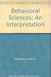 The behavioral sciences : an interpretation