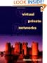 Virtual Private Networks: Making the Right Connection (The Morgan Kaufmann Series in Networking)