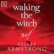 Waking the Witch | Kelley Armstrong