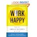 Work Happy: What Great Bosses Know